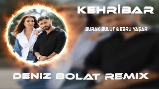 Burak Bulut amp Ebru Yaşar  Kehribar  Deniz Bolat Remix [upl. by Karlen847]