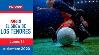 🔈 EN VIVO  LosTenores al aire por ADN  lunes 11 de diciembre de 2023 [upl. by Eriam]