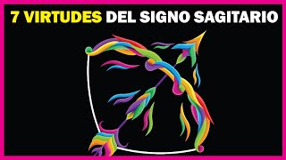 Las 7 VIRTUDES que hacen de SAGITARIO un SIGNO INOLVIDABLE [upl. by Animar]