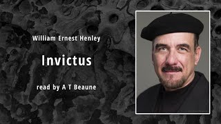 A T Beaune reads W E Henley ‘Invictus’ – 100 [upl. by Sokin]