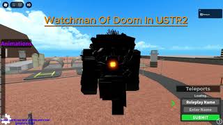 Watchman Of Doom In USTR2 Custom Morph Showcase [upl. by Angeline624]