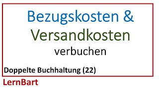 Bezugskosten amp Versandkosten verbuchen  Doppelte Buchhaltung Teil 22 [upl. by Hazlett]