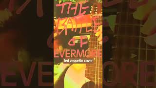 THE BATTLE OF EVERMORE COVER ledzeppelin acousticguitar [upl. by Akinorev982]