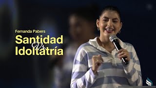 📖Santidad vs Idolatría  Fernanda Pabers  Prédicas Cristianas [upl. by Attegroeg]