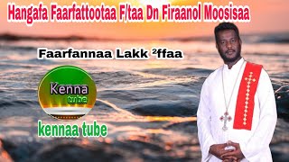 Faarfannaawwan heedduu jaallatamoo Hangafa faarfattootaa ftaa Dn Firaanol Moosisaa [upl. by William]