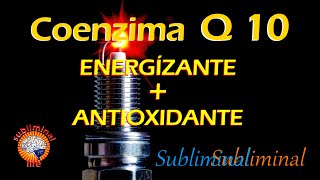 Audio subliminal ANTIOXIDANTE y para tener MAS ENERGÍA  Coenzima Q10 Suplemento anti envejecimiento [upl. by Heywood]