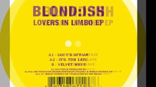 Blondish  Its Too Late Kompakt [upl. by Adnovay]