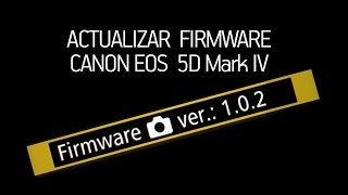 Cómo actualizar el Firmware de la Canon EOS 5D Mark IV [upl. by Torrey]