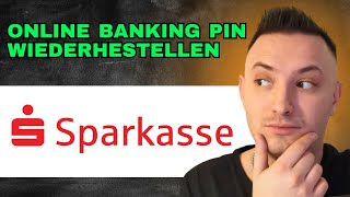 Sparkasse Online Banking PIN Vergessen 2024  Einfache Anleitung [upl. by Dolores474]