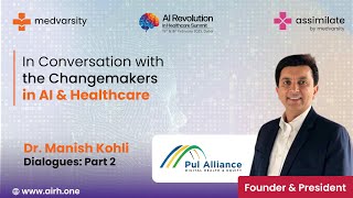 In Conversation with the Change  Makers in AI amp Healthcare  Dr Manish Kohli Part 2 [upl. by Einnal53]