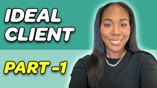 Find Your Client Ideal  Part 1 [upl. by Eiddam506]