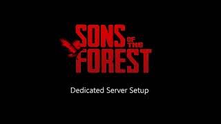 How to set up a sons of the forest dedicated server  Tutorial [upl. by Ybocaj]