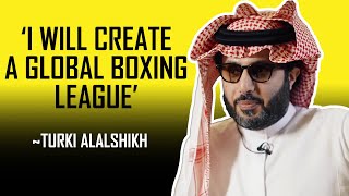 TURKI ALALSHIKH REVEALS PLANS FOR WORLD BOXING LEAGUE 👀🥊🇸🇦 [upl. by Lola]