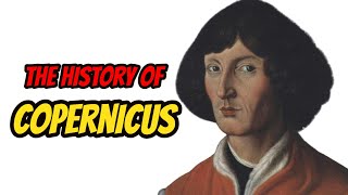 The History Of Nicolaus Copernicus [upl. by Aras]