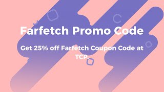 Farfetch Promo Code Coupon amp Discount 10 OFF First Order Codes Updated amp Verified [upl. by Calen195]