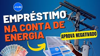 Empréstimo na CONTA DE ENERGIA  Aprova sem comprovar Renda [upl. by Ojeillib638]