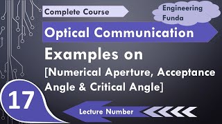 Examples of Numerical Aperture Acceptance Angle and Critical Angle in Optical communication [upl. by Tabina]