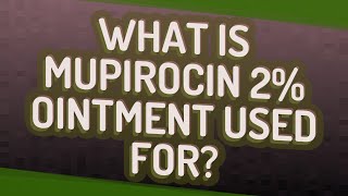 What is mupirocin 2 ointment used for [upl. by Cormier]