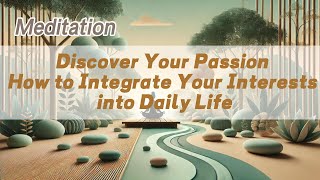 Discover Your Passion How to Integrate Your Interests into Daily Life 𝐙𝐞𝐧 𝐂𝐨𝐢𝐧 [upl. by Ahsimik]