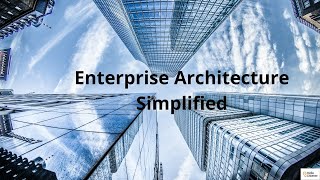 Enterprise Architecture Simplified [upl. by Ferdinande]