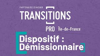 Transitions Pro  Dispositif Démissionaire [upl. by Audrey]