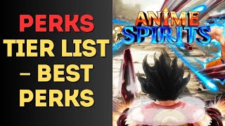 Anime Spirits Perks Tier List – Best Perks [upl. by Anillehs888]