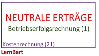 Neutrale Erträge  Betriebserfolgsrechnung 1  Kostenrechnung Teil 21 [upl. by Egoreg936]