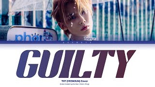 TXT Yeonjun Guilty Lyrics Color Coded Lyrics Cover [upl. by Tonneson]