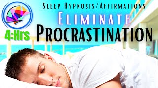 Stop Procrastinating NOW  Sleep Hypnosis  Affirmations 4hrs [upl. by Aenotna]