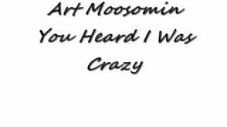 The Late Art MoosominYou Heard I Was Crazy [upl. by Terrence503]