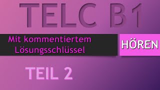 TELC B1  HÖREN TEIL 2 mit kommentiertem Lösungsschlüssel [upl. by Corvin]