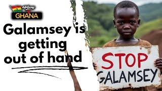 Why Galamsey Wont Stop Today or Tomorow [upl. by Enahc]