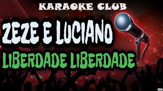 ZEZE DI CAMARGO E LUCIANO  LIBERDADE LIBERDADE  KARAOKÊ [upl. by Ayokahs260]