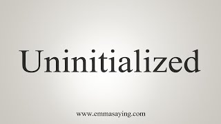 How To Say Uninitialized [upl. by Assened]