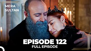 Mera Sultan  Episode 122 Urdu Dubbed [upl. by Arotal290]