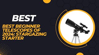 Best Beginner Telescopes of 2024 Stargazing Starter [upl. by Eileen171]