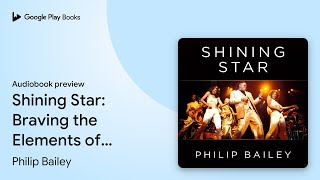 Shining Star Braving the Elements of Earth… by Philip Bailey · Audiobook preview [upl. by Pryor]