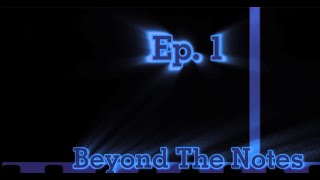 Beyond The Notes Ep 1 [upl. by Amzaj]