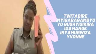 TWITABIRE IMYIGARAGAMBYO YO GUSHYIGIKIRA IDAMANGE IRYAMUGWIZA YVONNE [upl. by Hamil]