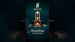 25 Years of Dhyanalinga Consecration Day – 08 Days to Go [upl. by Liborio782]