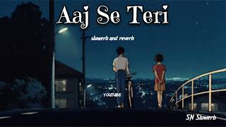 Aaj Se Teri lyrics lofi slowerbreverb arjitSingh Arjit singh super hit songs [upl. by Pasquale890]