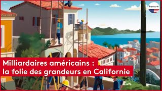 Milliardaires américains  la folie des grandeurs en Californie [upl. by Qooraf]