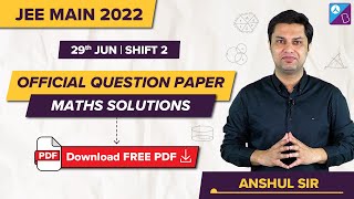 JEE Main 2022 Maths Question Paper Solutions 29th June Shift 2  JEE Main 2022 Paper Analysis [upl. by Roselani]