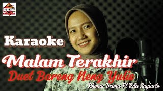 Karaoke Malam Terakhir  Rhoma Irama Ft Rita Sugiarto Duet Bareng Neng Yulis Dangdut Original [upl. by Pliske391]