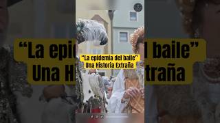 quotLa Epidemia del Baile” historias leyenda misterio baile epidemia fyp viralvideo shorts [upl. by Akcirre]