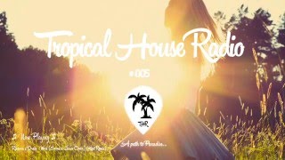 Tropical House Radio 005 [upl. by Tolman]