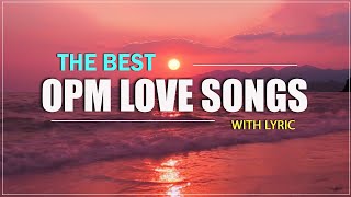 THE BEST OPM LOVE SONGS 2024 Lyrics Nonstop Opm Old Love Songs Collection [upl. by Marb439]