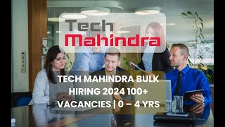 Tech Mahindra Bulk hiring 2024 100 VACANCIES  0 – 4 yrs [upl. by Oijile]