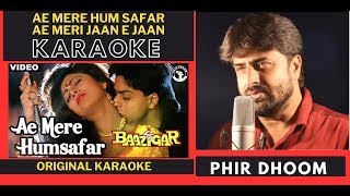 Ae Mere Humsafar Ae Meri Jane jaan  Baazigar  Original Crystal Clear Karaoke With Female Voice [upl. by Sissy883]