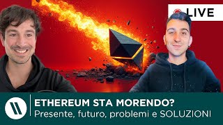 ETHEREUM STA MORENDO  Presente Futuro problemi e loro soluzioni [upl. by Ailimat]